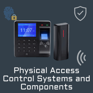 Physical Access Control Systems and Components